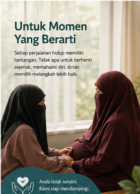 Dua wanita berhijab dan berniqab duduk berhadapan dalam suasana hangat, memegang tangan satu sama lain di depan jendela. Teks di atas berbunyi "Untuk Momen Yang Berarti" beserta pesan motivasi diri, dan di bawah terdapat logo hati serta tulisan "Anda tidak sendiri. Kami siap mendampingi."